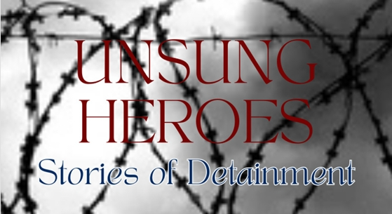 Unsung Heroes: Stories of Detainment