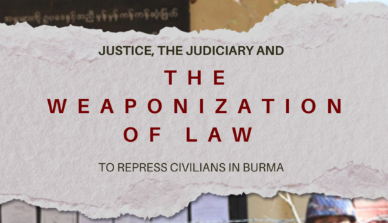 AAPP Launches its New Report on Justice, the Judiciary and the Weaponization of Law to Repress Civilians in Burma
